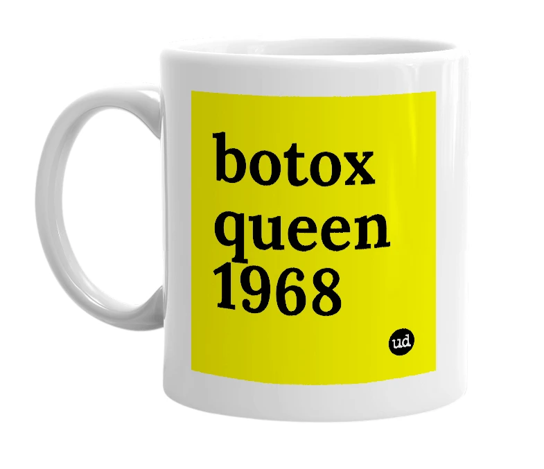 White mug with 'botox queen 1968' in bold black letters