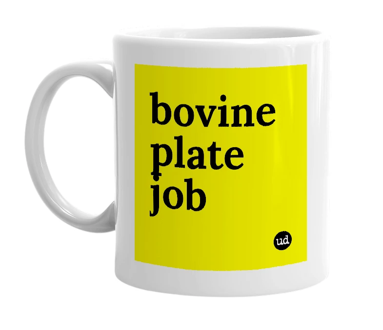 White mug with 'bovine plate job' in bold black letters