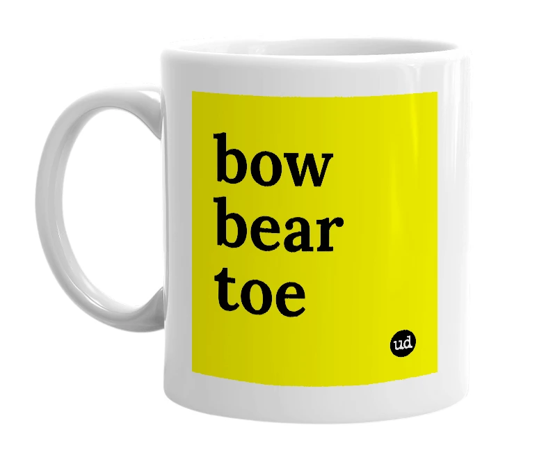 White mug with 'bow bear toe' in bold black letters