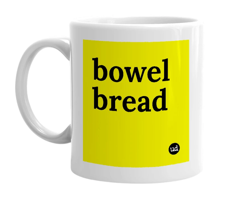 White mug with 'bowel bread' in bold black letters