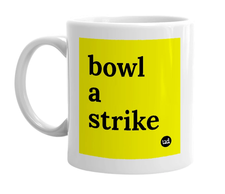 White mug with 'bowl a strike' in bold black letters