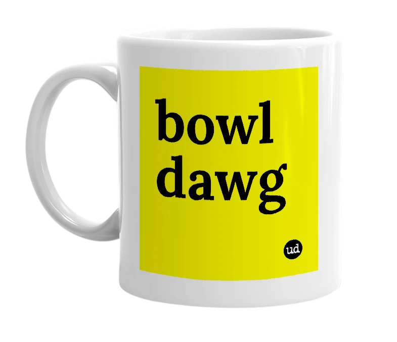 White mug with 'bowl dawg' in bold black letters