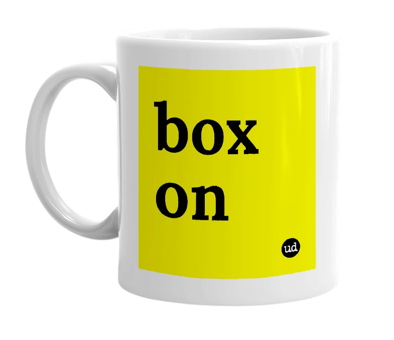 White mug with 'box on' in bold black letters