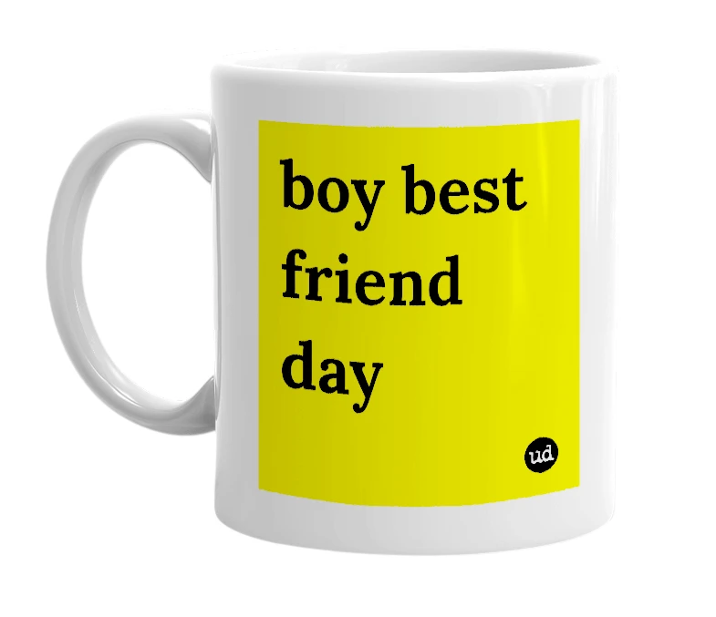 White mug with 'boy best friend day' in bold black letters