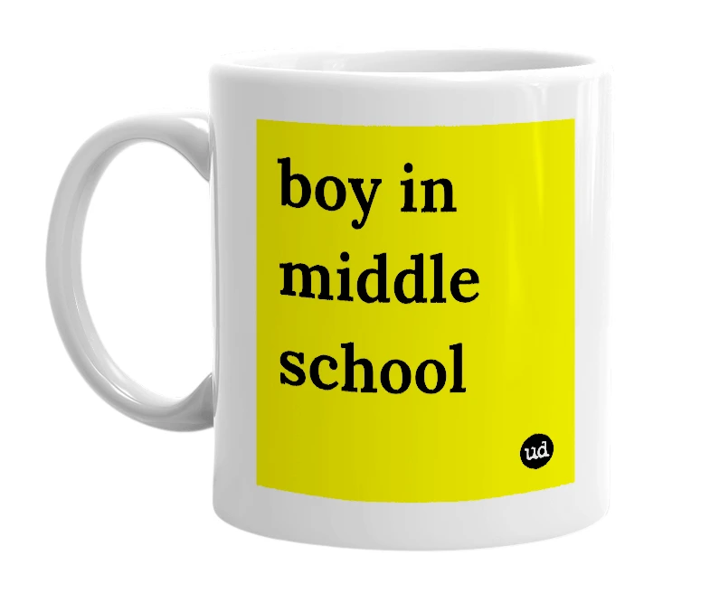 White mug with 'boy in middle school' in bold black letters