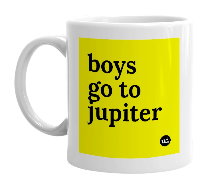 White mug with 'boys go to jupiter' in bold black letters