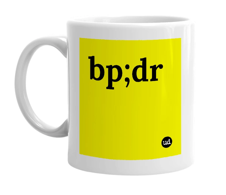 White mug with 'bp;dr' in bold black letters