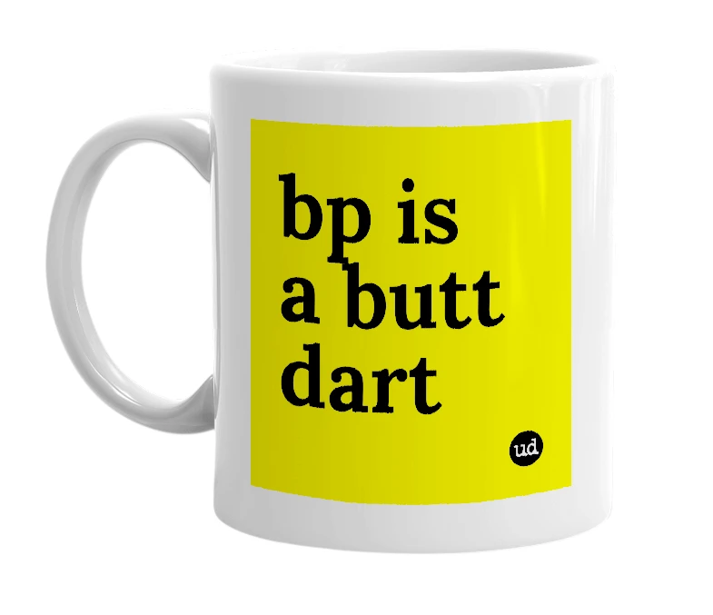 White mug with 'bp is a butt dart' in bold black letters
