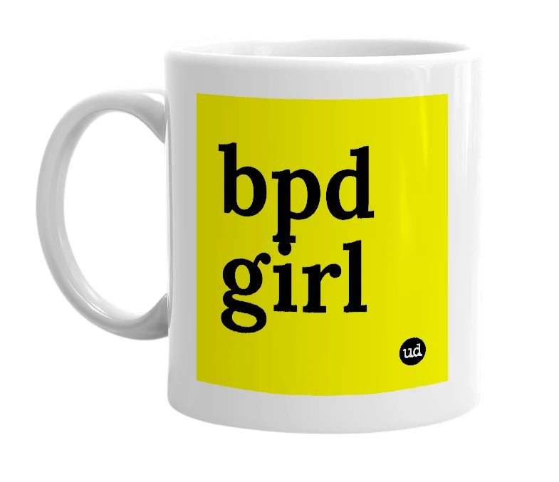 White mug with 'bpd girl' in bold black letters
