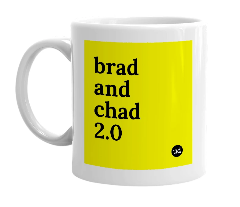 White mug with 'brad and chad 2.0' in bold black letters