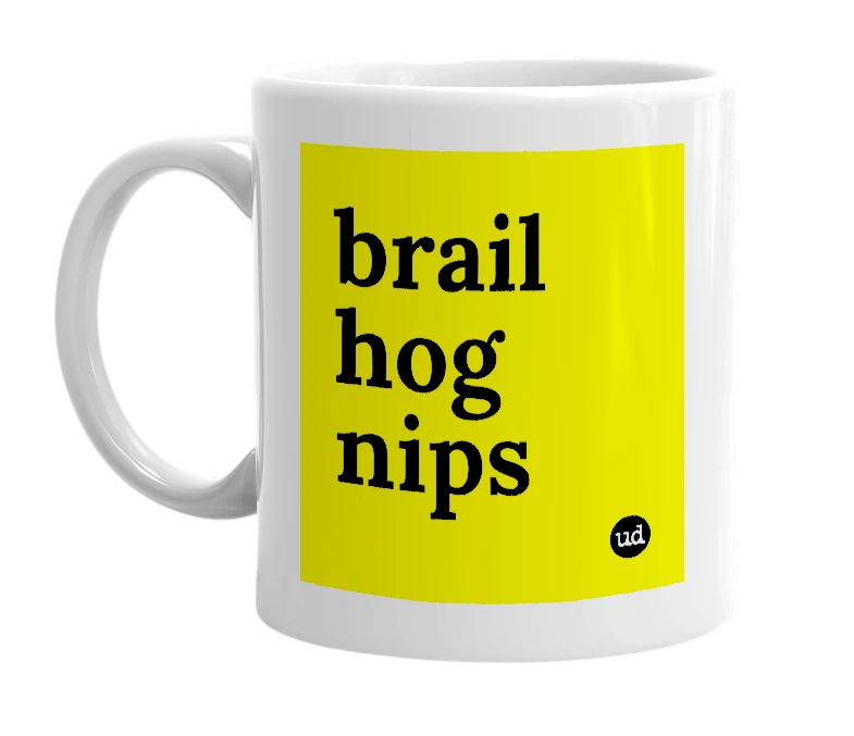 White mug with 'brail hog nips' in bold black letters