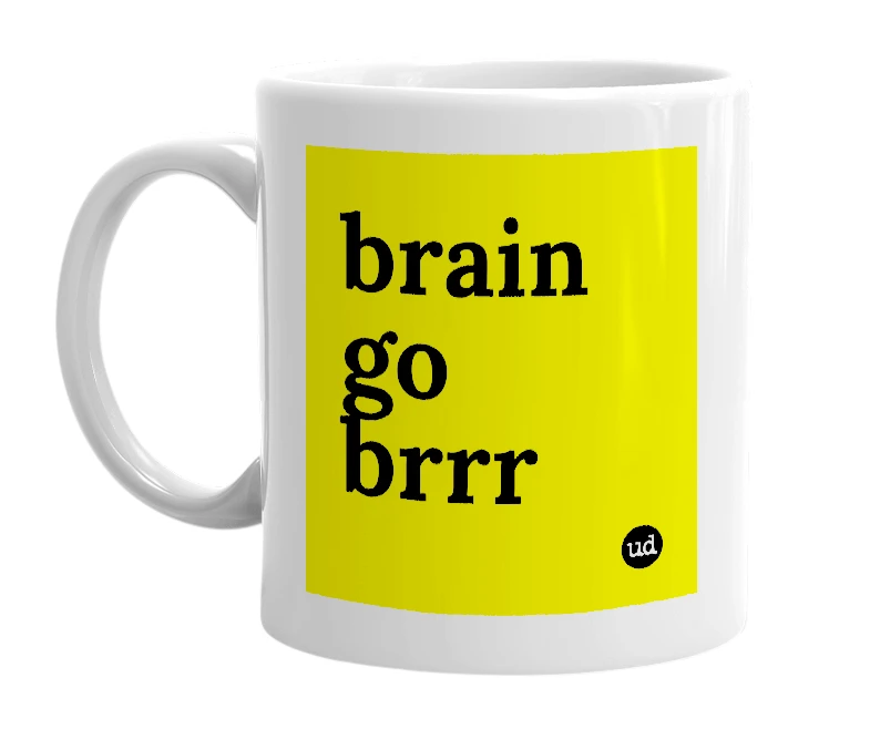 White mug with 'brain go brrr' in bold black letters