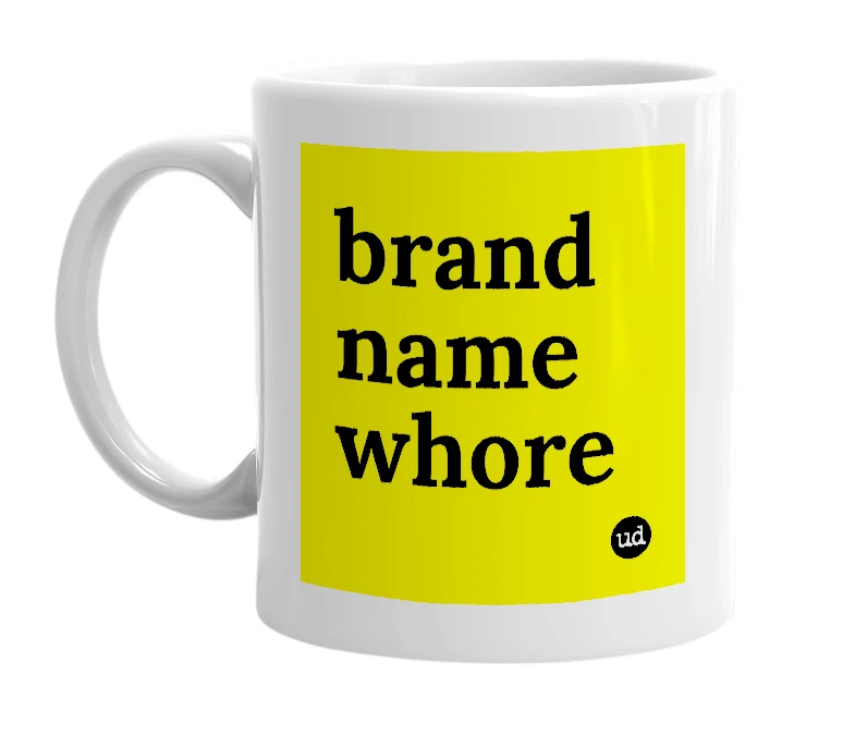 White mug with 'brand name whore' in bold black letters