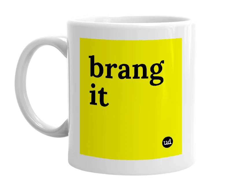 White mug with 'brang it' in bold black letters