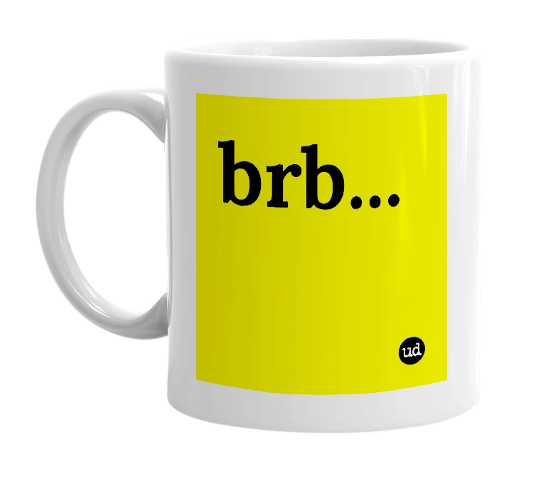 White mug with 'brb...' in bold black letters