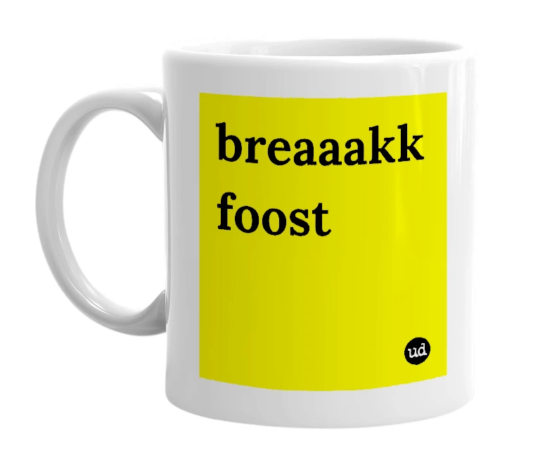 White mug with 'breaaakk foost' in bold black letters