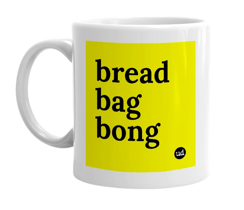 White mug with 'bread bag bong' in bold black letters