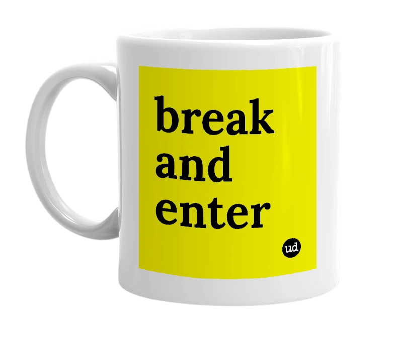 White mug with 'break and enter' in bold black letters