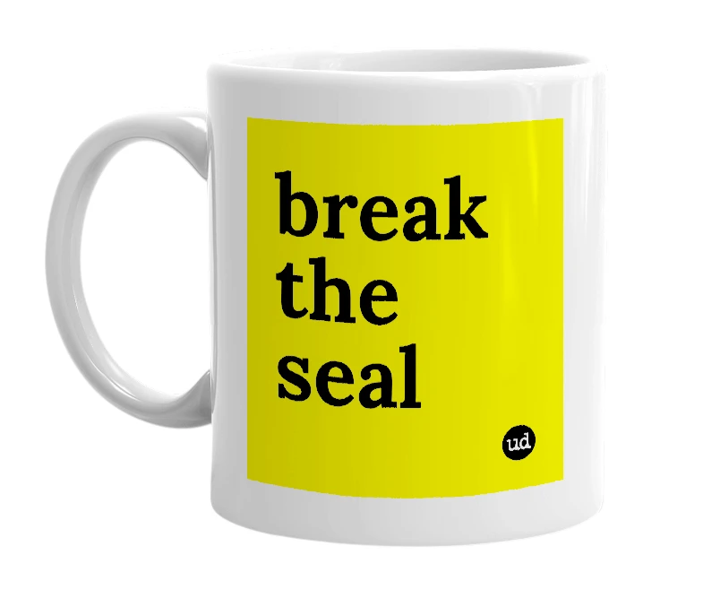 White mug with 'break the seal' in bold black letters