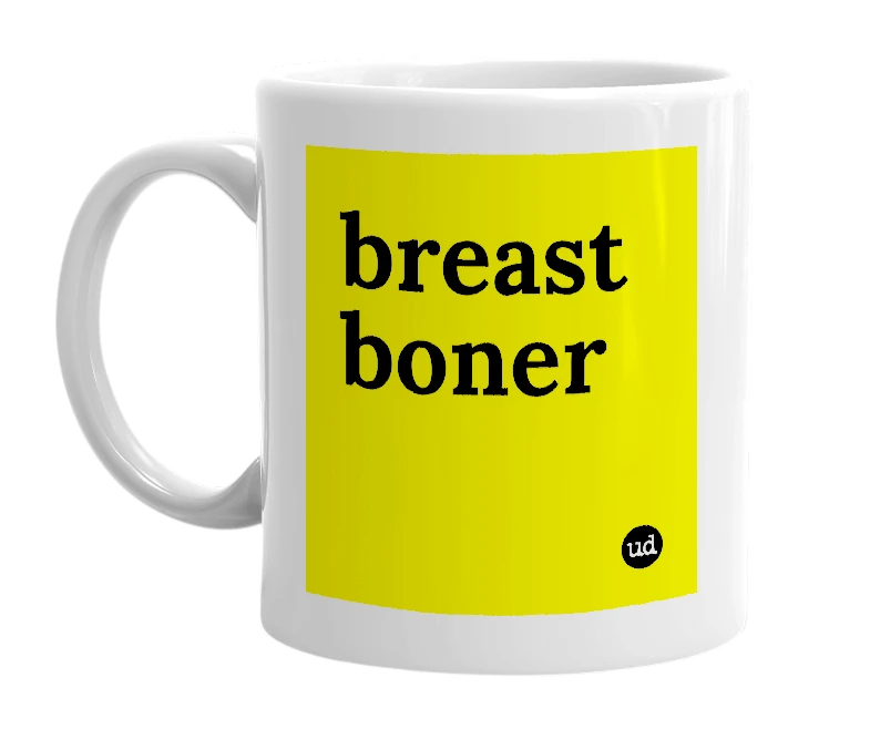 White mug with 'breast boner' in bold black letters
