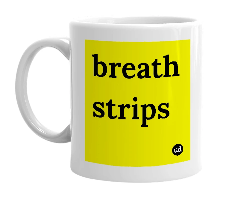 White mug with 'breath strips' in bold black letters