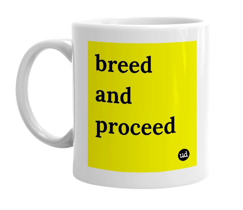 White mug with 'breed and proceed' in bold black letters