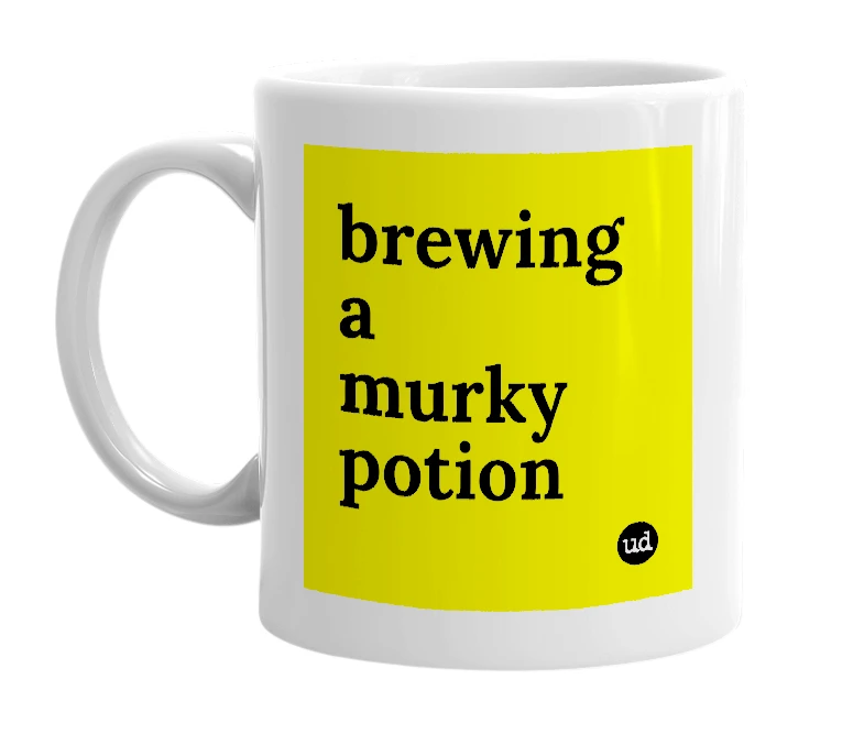 White mug with 'brewing a murky potion' in bold black letters