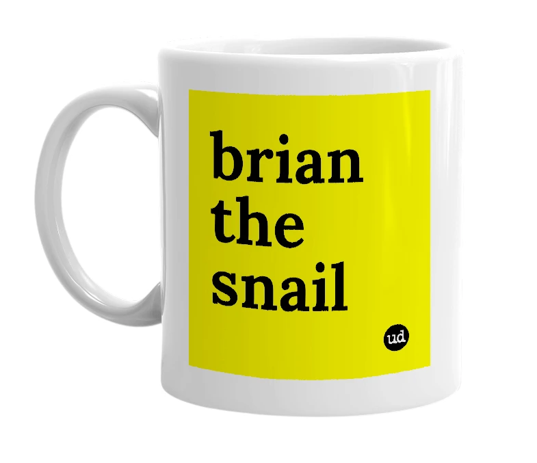 White mug with 'brian the snail' in bold black letters