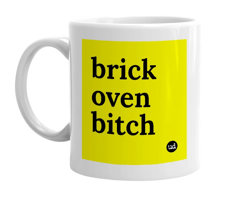 White mug with 'brick oven bitch' in bold black letters