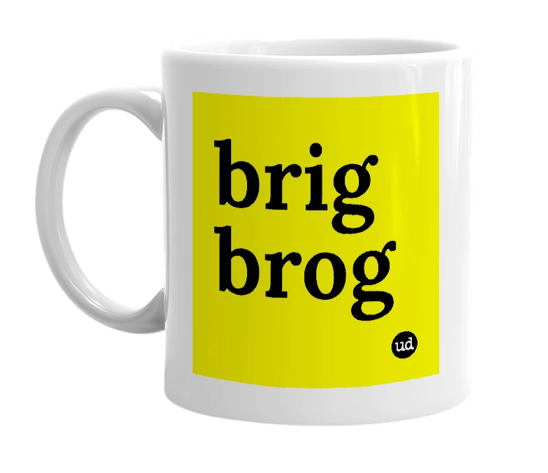 White mug with 'brig brog' in bold black letters