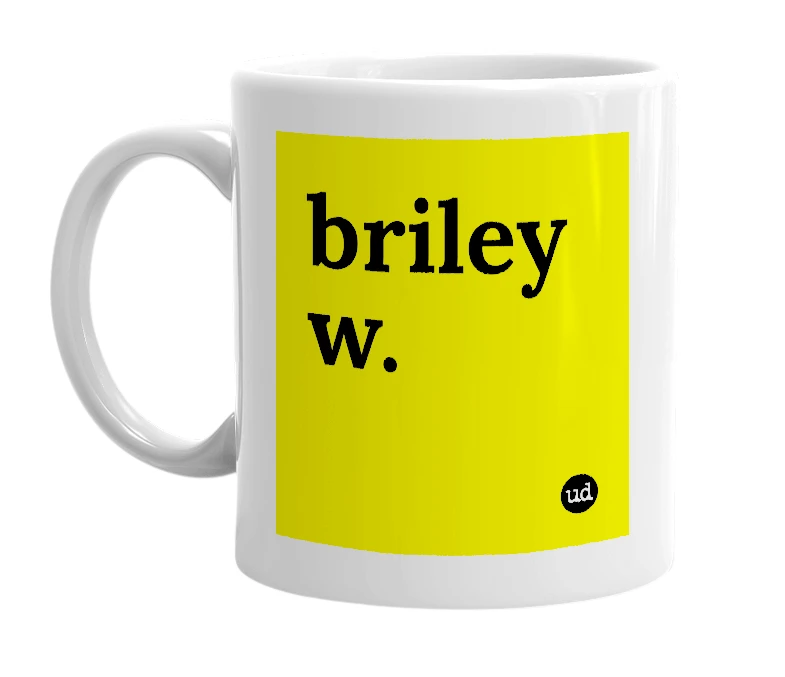 White mug with 'briley w.' in bold black letters