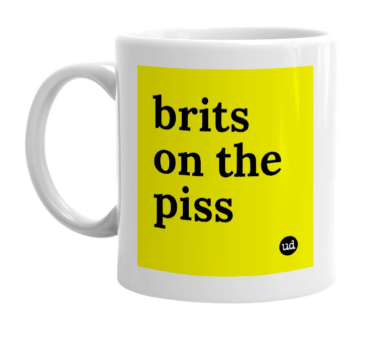 White mug with 'brits on the piss' in bold black letters