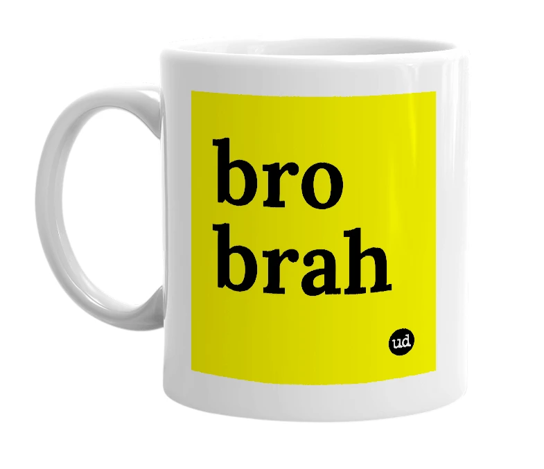 White mug with 'bro brah' in bold black letters