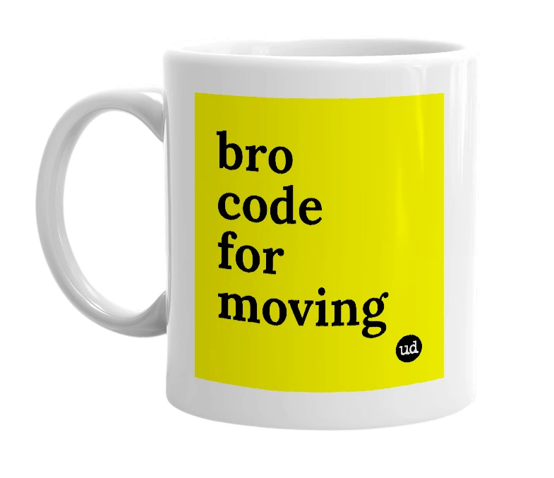 White mug with 'bro code for moving' in bold black letters
