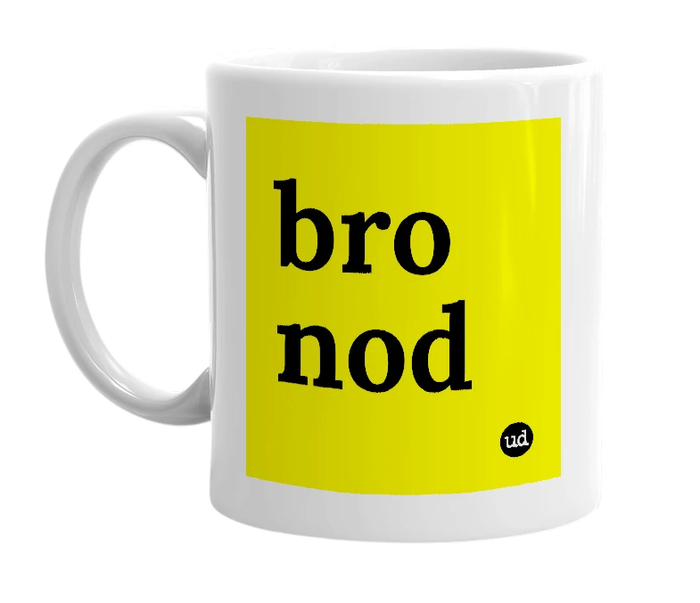 White mug with 'bro nod' in bold black letters