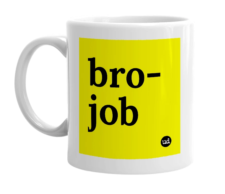 White mug with 'bro-job' in bold black letters