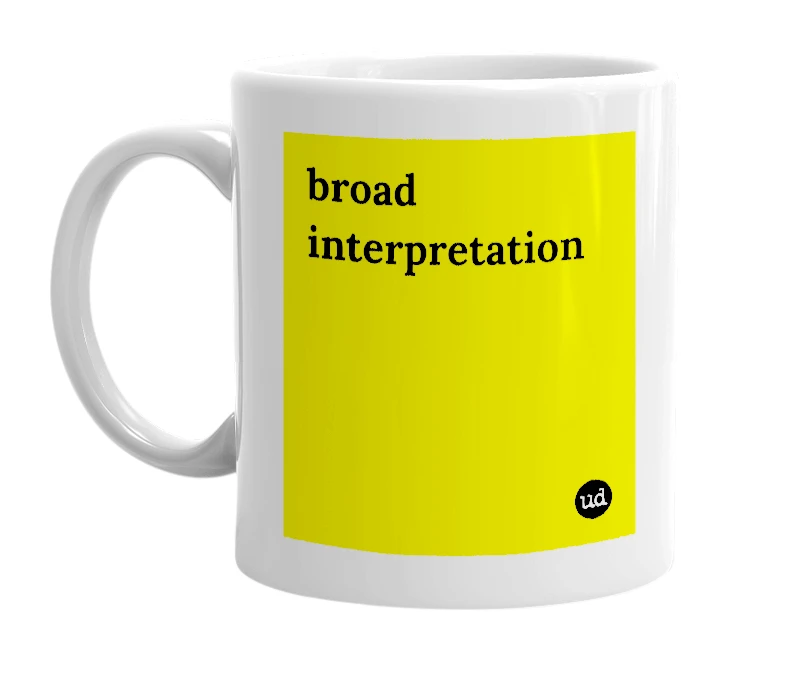 White mug with 'broad interpretation' in bold black letters