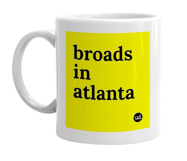 White mug with 'broads in atlanta' in bold black letters