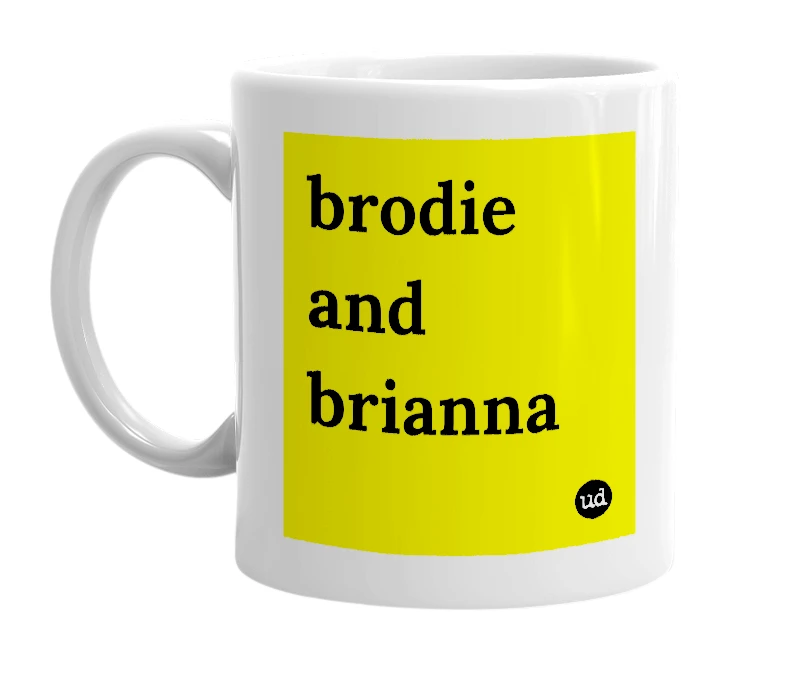 White mug with 'brodie and brianna' in bold black letters