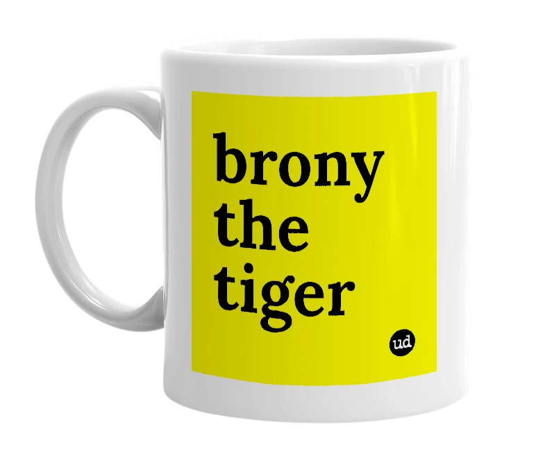 White mug with 'brony the tiger' in bold black letters