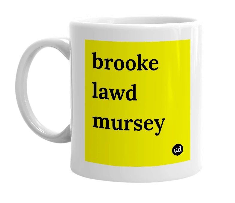 White mug with 'brooke lawd mursey' in bold black letters
