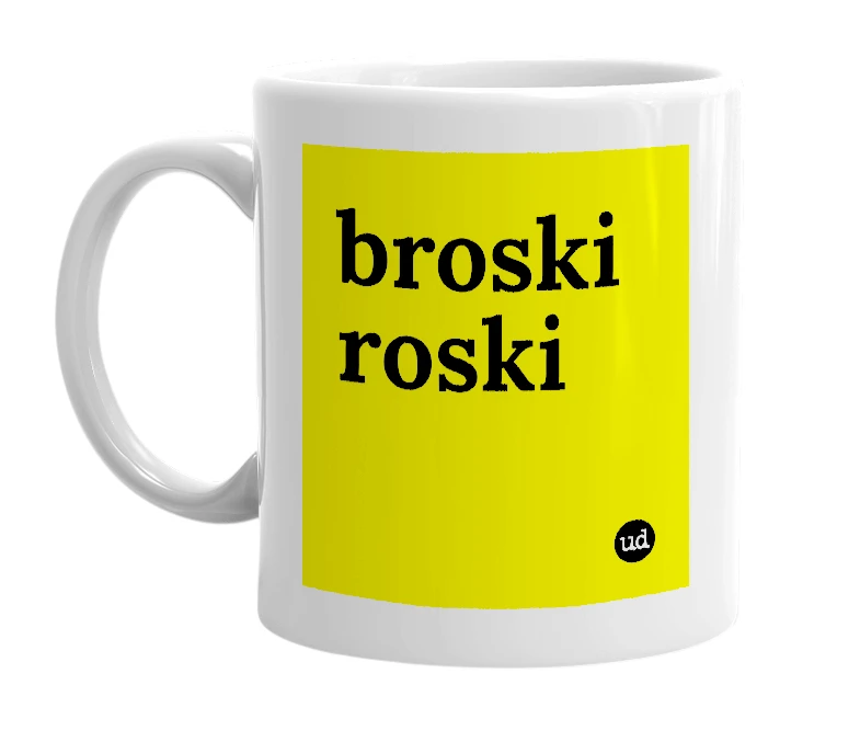 White mug with 'broski roski' in bold black letters