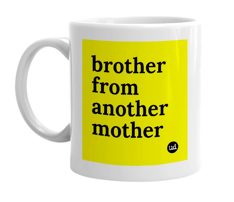 White mug with 'brother from another mother' in bold black letters