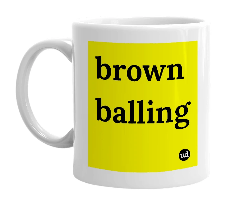 White mug with 'brown balling' in bold black letters