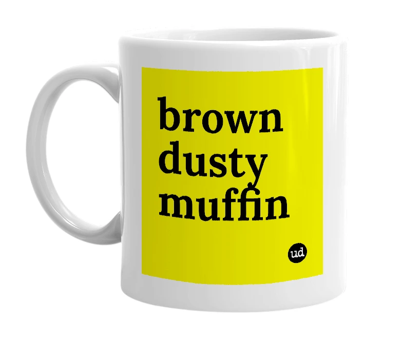 White mug with 'brown dusty muffin' in bold black letters