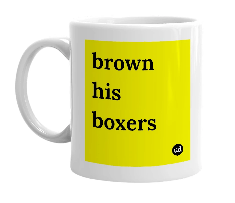 White mug with 'brown his boxers' in bold black letters