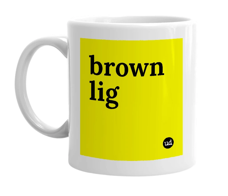 White mug with 'brown lig' in bold black letters