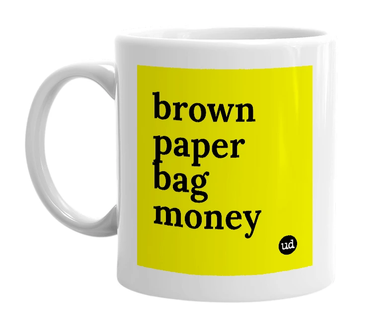 White mug with 'brown paper bag money' in bold black letters