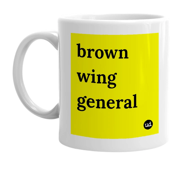 White mug with 'brown wing general' in bold black letters