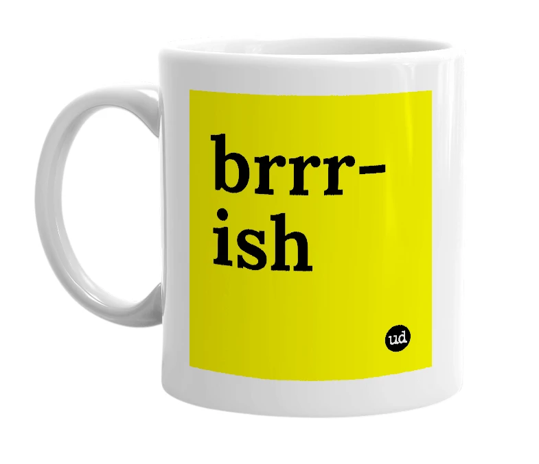White mug with 'brrr-ish' in bold black letters